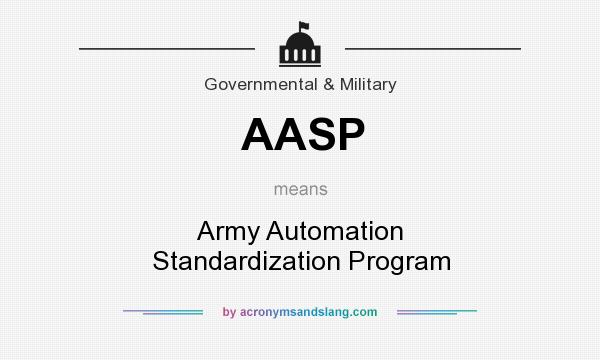 What does AASP mean? It stands for Army Automation Standardization Program