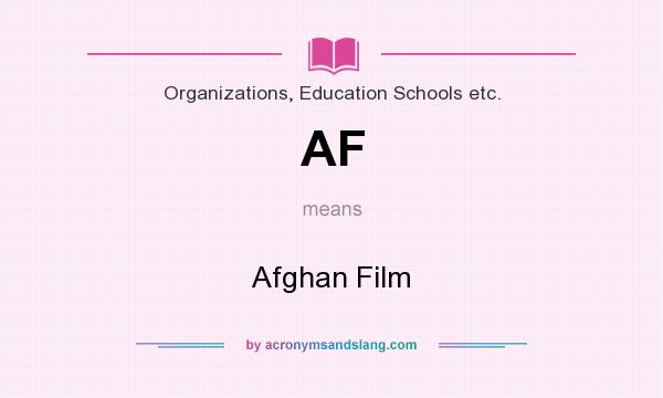 What does AF mean? It stands for Afghan Film