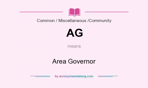 What does AG mean? It stands for Area Governor
