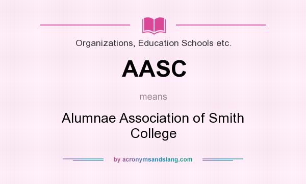 What does AASC mean? It stands for Alumnae Association of Smith College