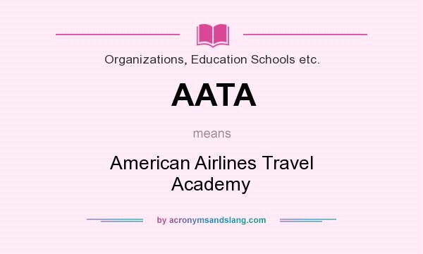 What does AATA mean? It stands for American Airlines Travel Academy