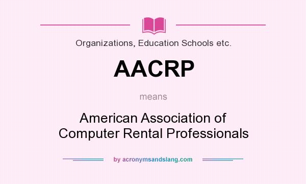 What does AACRP mean? It stands for American Association of Computer Rental Professionals