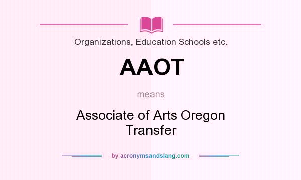 What does AAOT mean? It stands for Associate of Arts Oregon Transfer