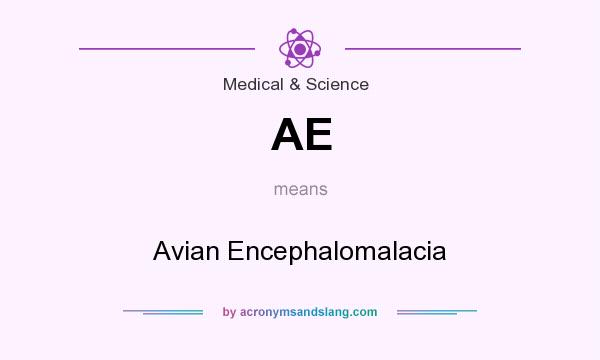 What does AE mean? It stands for Avian Encephalomalacia