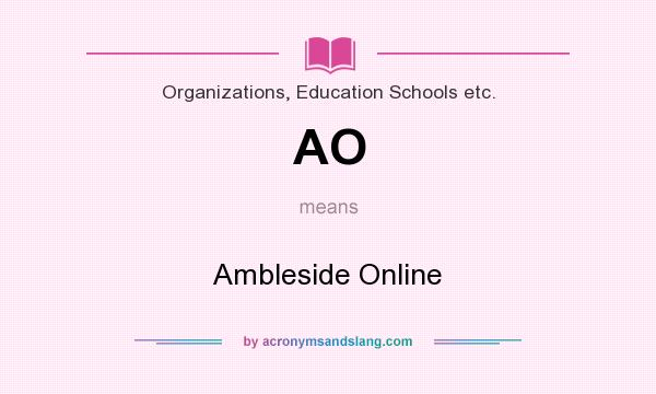 What does AO mean? It stands for Ambleside Online
