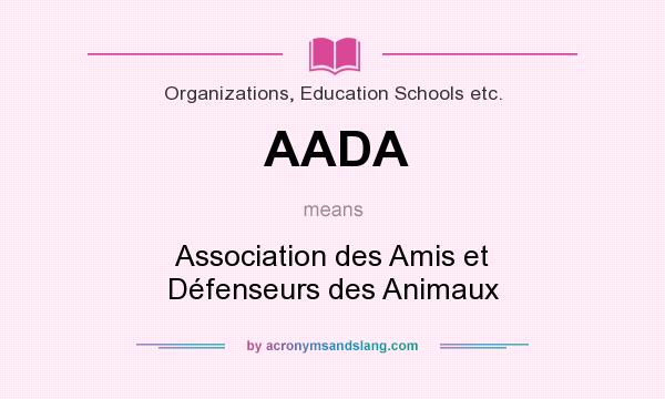 What does AADA mean? It stands for Association des Amis et Défenseurs des Animaux