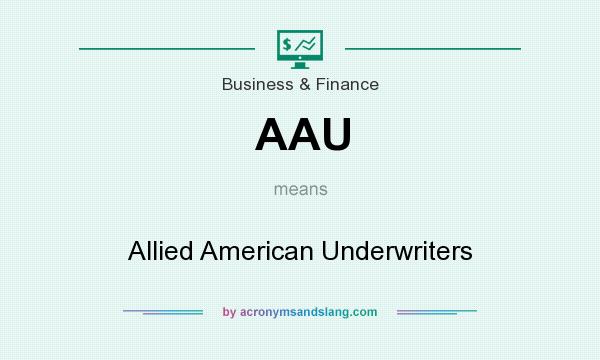 What does AAU mean? It stands for Allied American Underwriters