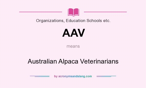 What does AAV mean? It stands for Australian Alpaca Veterinarians