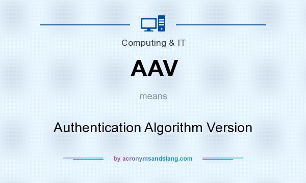 What does AAV mean? It stands for Authentication Algorithm Version