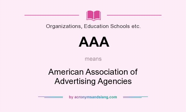 What does AAA mean? It stands for American Association of Advertising Agencies