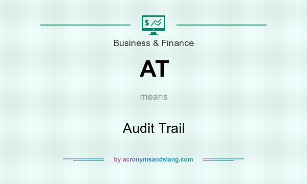 What does AT mean? It stands for Audit Trail