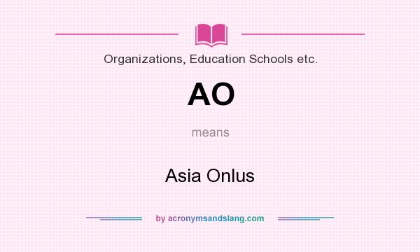 What does AO mean? It stands for Asia Onlus