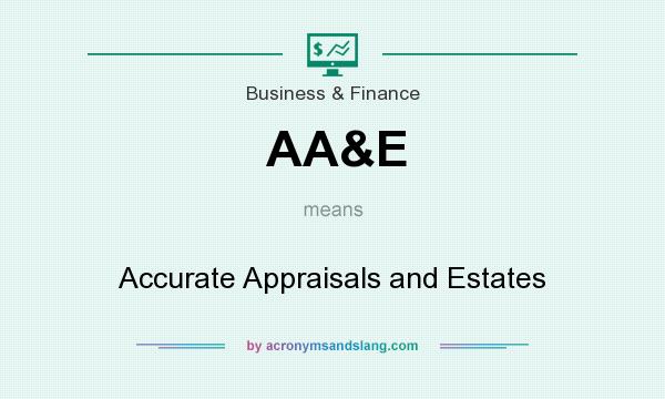 What does AA&E mean? It stands for Accurate Appraisals and Estates