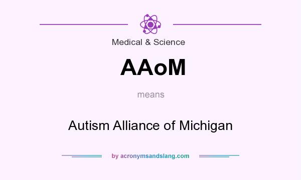 What does AAoM mean? It stands for Autism Alliance of Michigan
