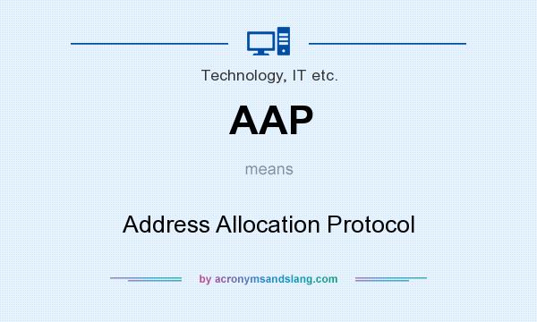 What does AAP mean? It stands for Address Allocation Protocol