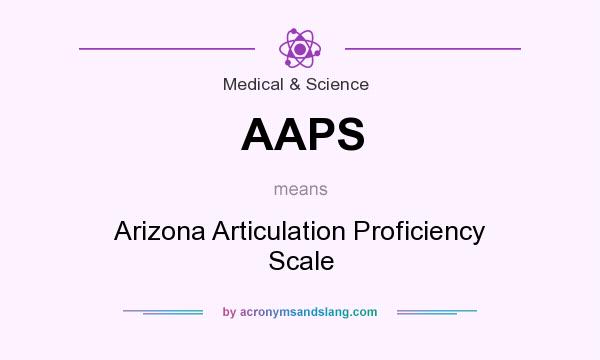 What does AAPS mean? It stands for Arizona Articulation Proficiency Scale