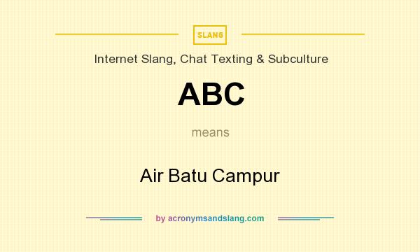 What does ABC mean? It stands for Air Batu Campur