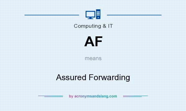What does AF mean? It stands for Assured Forwarding