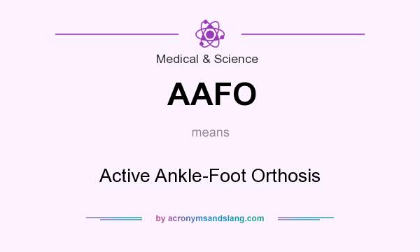 What does AAFO mean? It stands for Active Ankle-Foot Orthosis