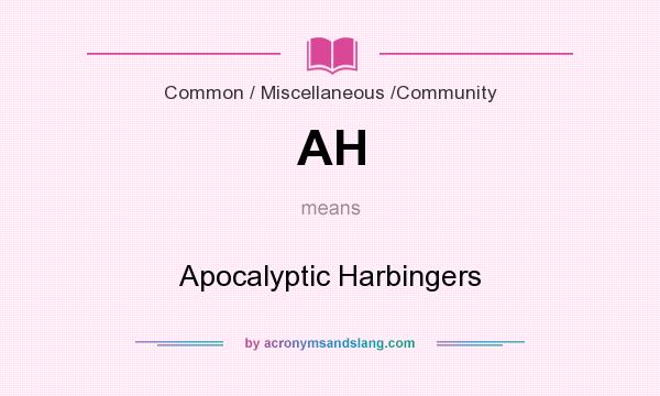What does AH mean? It stands for Apocalyptic Harbingers