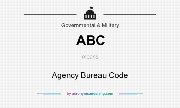 What does ABC mean? It stands for Agency Bureau Code