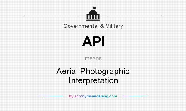 What does API mean? It stands for Aerial Photographic Interpretation