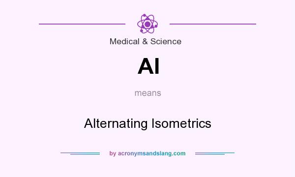 What does AI mean? It stands for Alternating Isometrics