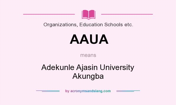 What does AAUA mean? It stands for Adekunle Ajasin University Akungba