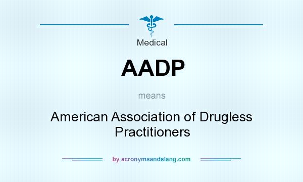 What does AADP mean? It stands for American Association of Drugless Practitioners