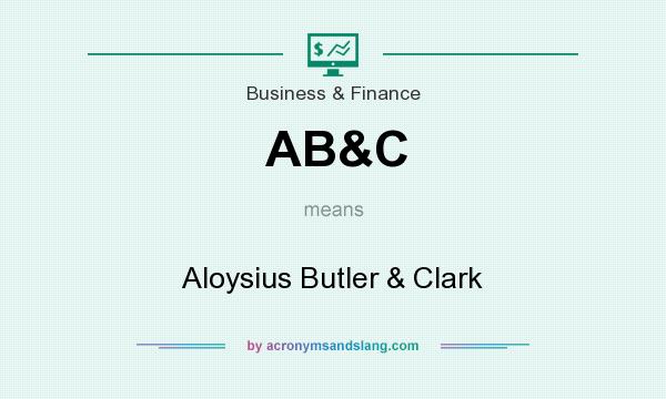 What does AB&C mean? It stands for Aloysius Butler & Clark