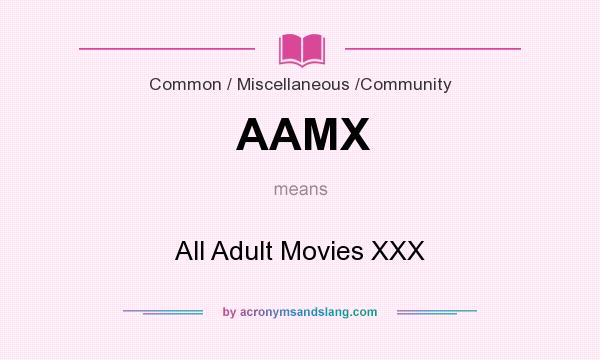 What does AAMX mean? It stands for All Adult Movies XXX