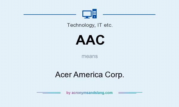 What does AAC mean? It stands for Acer America Corp.