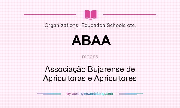 What does ABAA mean? It stands for Associação Bujarense de Agricultoras e Agricultores