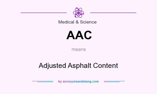 What does AAC mean? It stands for Adjusted Asphalt Content