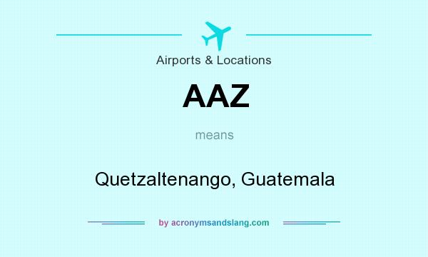 What does AAZ mean? It stands for Quetzaltenango, Guatemala