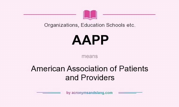 What does AAPP mean? It stands for American Association of Patients and Providers