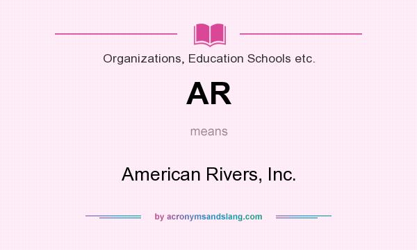 What does AR mean? It stands for American Rivers, Inc.
