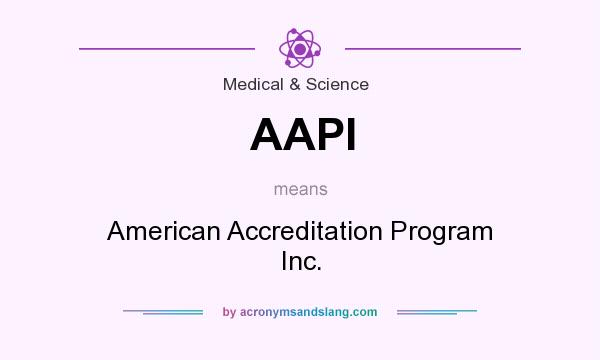 What does AAPI mean? It stands for American Accreditation Program Inc.