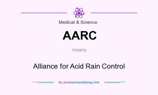 What does AARC mean? It stands for Alliance for Acid Rain Control