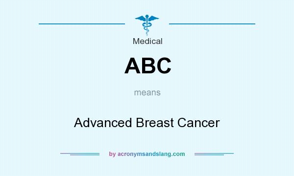 What does ABC mean? It stands for Advanced Breast Cancer