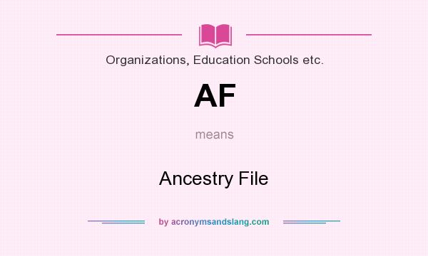 What does AF mean? It stands for Ancestry File