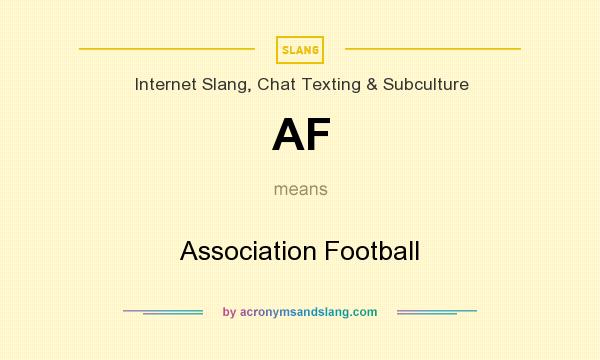 What does AF mean? It stands for Association Football