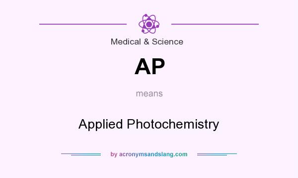 What does AP mean? It stands for Applied Photochemistry