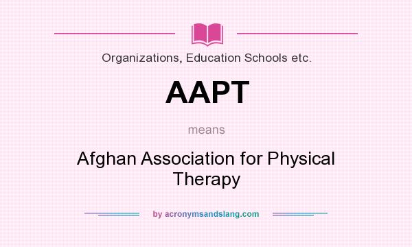 What does AAPT mean? It stands for Afghan Association for Physical Therapy