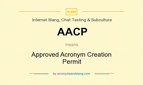 What does AACP mean? It stands for Approved Acronym Creation Permit