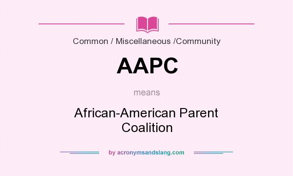 What does AAPC mean? It stands for African-American Parent Coalition