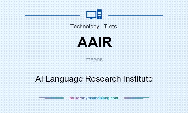 What does AAIR mean? It stands for AI Language Research Institute