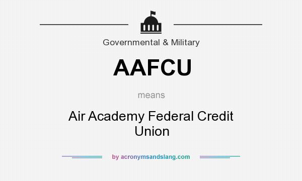 What does AAFCU mean? It stands for Air Academy Federal Credit Union