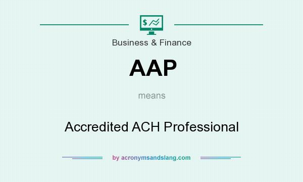 What does AAP mean? It stands for Accredited ACH Professional