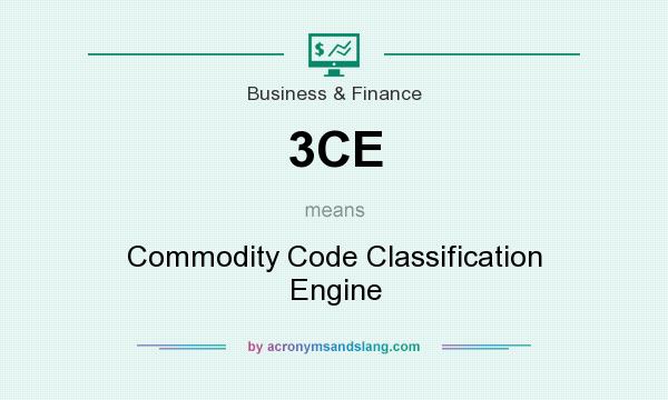What does 3CE mean? It stands for Commodity Code Classification Engine